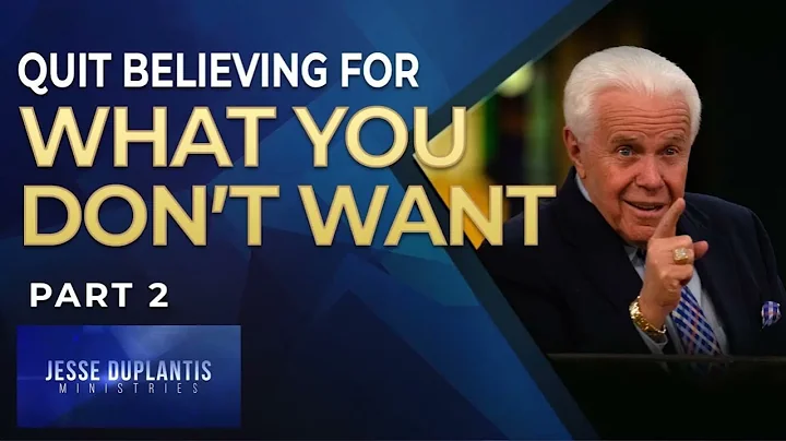 Quit Believing for What You Don’t Want, _Part 2 _  Jesse Duplantis