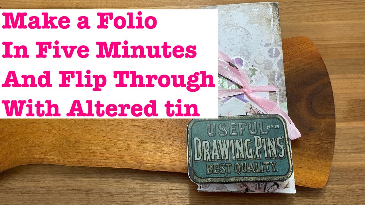 Make a Folio in five minutes. Flip through and altered tin.