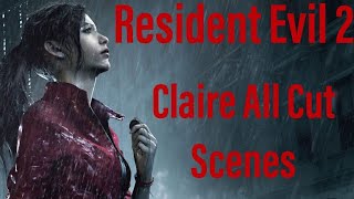 Resident Evil 2 Remake 2019 Claire 2nd Run All Cut Scenes! Resident Evil 2 Remake 2019 Claire 2nd Run All Cut Scenes!