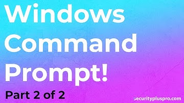 CompTIA Security+ SY0-501: Windows Command Prompt (Part 2/2)