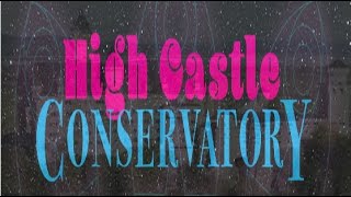 High Castle Conservatory - Introductory Video