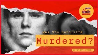 Beatles True Crime: Was Stuart Sutcliffe Murdered?