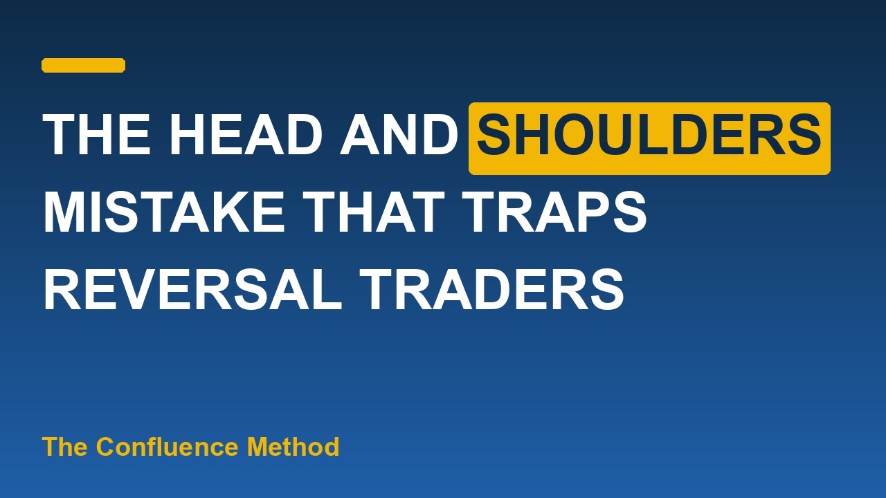 Thumbnail for The Head And Shoulders Mistake That Traps Reversal Traders