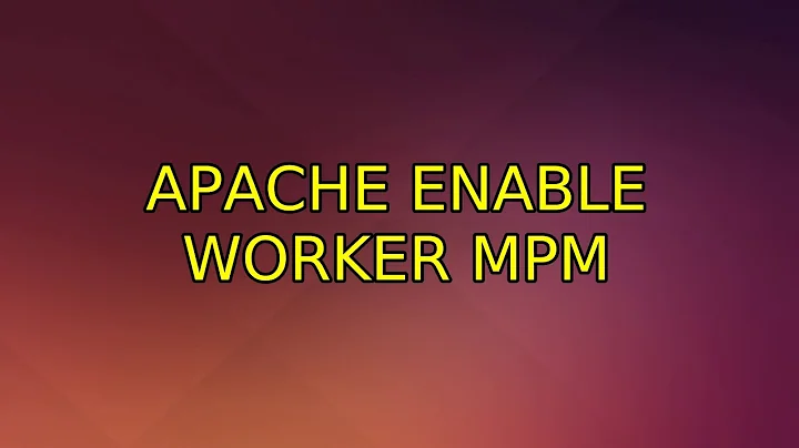 Apache enable worker mpm (2 Solutions!!)