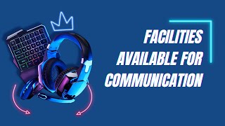 Facilities Available for Communication
