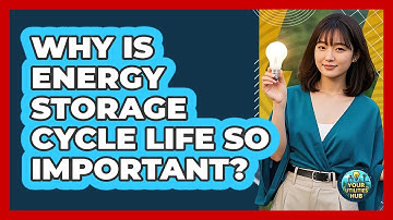 Why Is Energy Storage Cycle Life So Important? - Your Utilities Hub