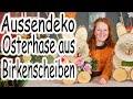 Oster Deko Hase aus Birkenscheiben | DIY | Vor der Haustür Ideen für Ostern | Basteln mit Kindern