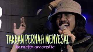 Sheila on 7 - Takkan Pernah Menyesal (acoustic karaoke)