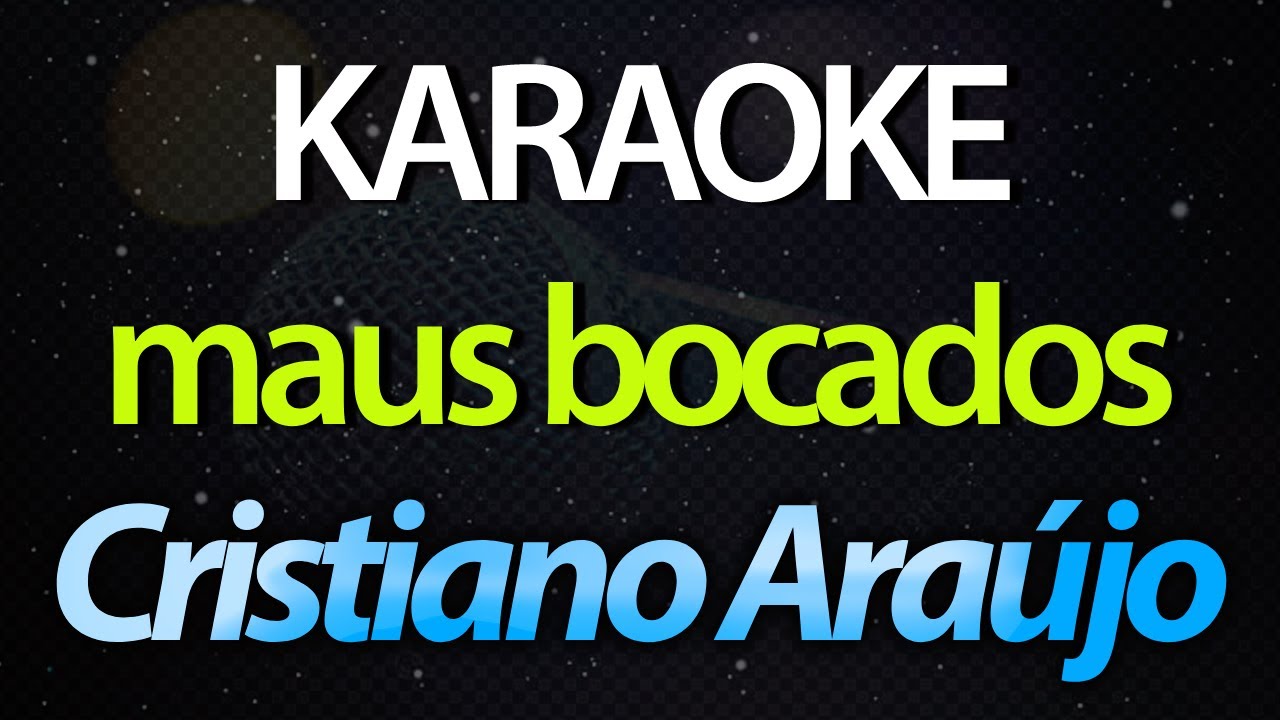 ⭐ Maus Bocados (Sei Que Seu Coração Falou de Mim) - Cristiano Araújo (Karaokê Version) (Cover)