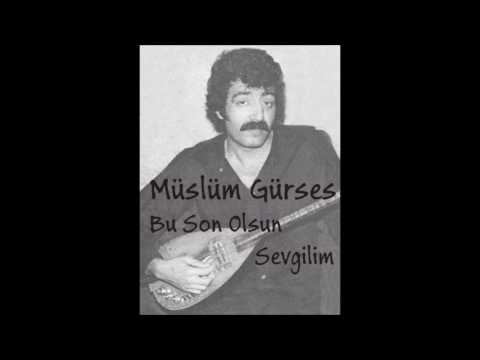 Müslüm Gürses - Bu Son Olsun Sevgilim