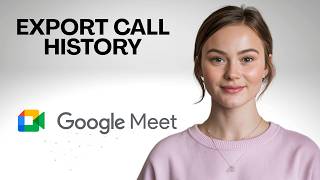 How to Export Call History on Google Meet
