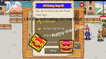 HTTH : Lần đầu mở rương siêu ma thuật và rương khổng lồ và cái kết không thể nào chán hơn