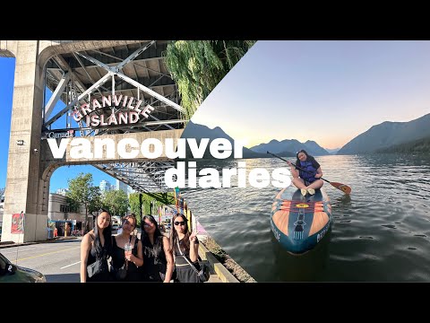 vancouver diaries: girls' trip, exploring tourist spots, and paddleboarding!