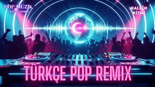 En Iyi Yeni Trend Hareketli Türkçe Pop Remix Şarkılar - Dj Kulüp Mix 2026 Kalbin Ritmi - Pop Müzi̇k