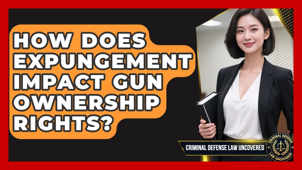 How Does Expungement Impact Gun Ownership Rights? - Criminal Defense Law Uncovered