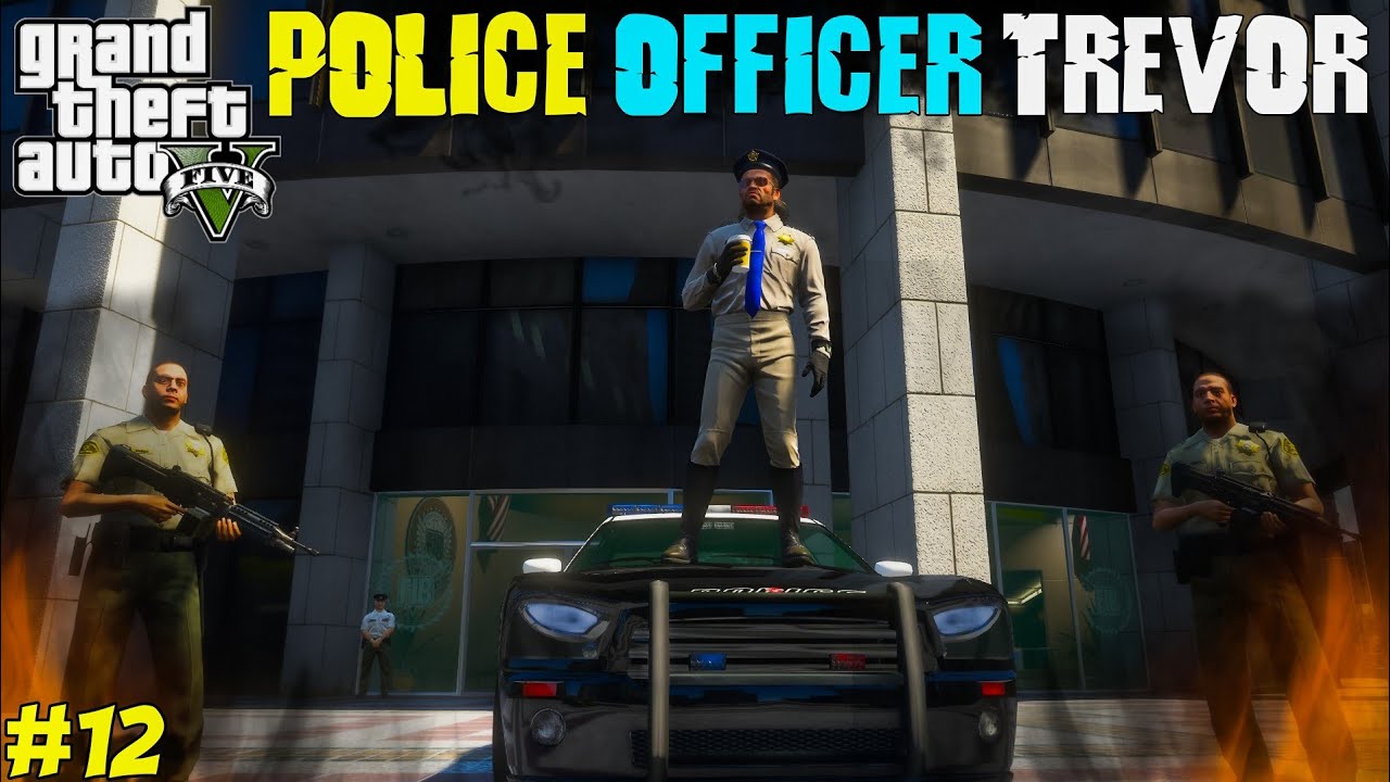 GTA 5 : POLICE OFFICER TREVOR | GTA5 GAMEPLAY #12 - YouTube