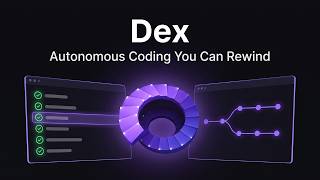 DEX — Autonomous coding you can pause, rewind, and merge