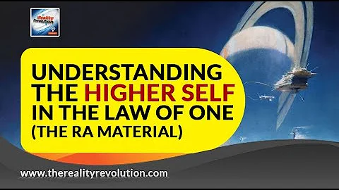 Understanding the Higher Self In The Law of One (T...