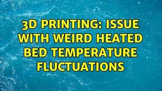 3D Printing: Issue with weird heated bed temperature fluctuations (4 Solutions!)