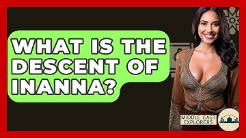 What Is The Descent Of Inanna? - Middle East Explorers