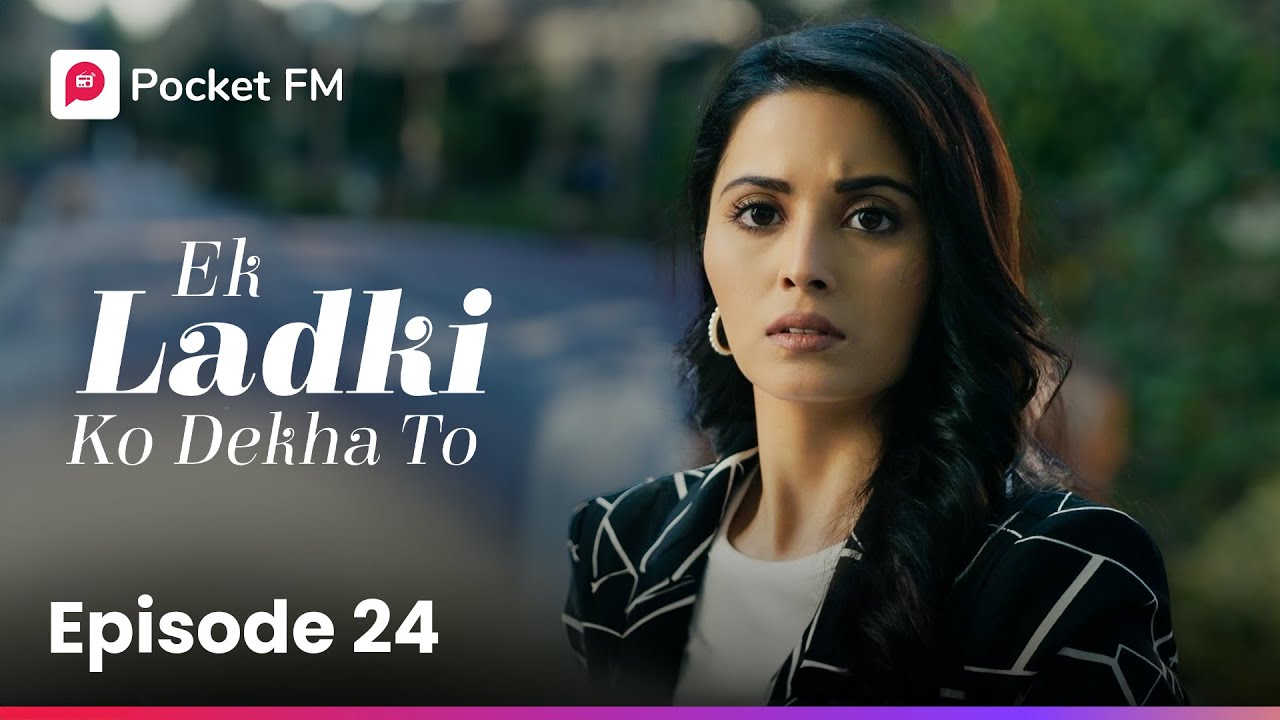 episode-24-ek-ladki-ko-dekha-to-pocket-fm-youtube