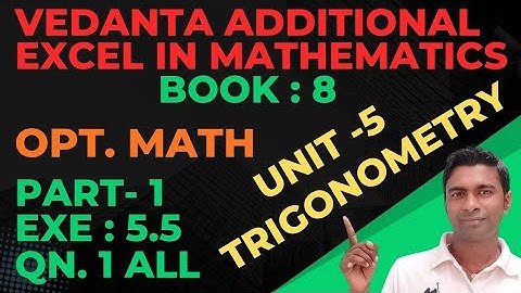 Qn. 1 | Exe: 5.5 Trigonometry of class 8 | Find all the trigonometric ratio| opt math | vedanta book