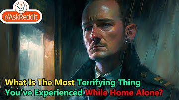 What Is The Most Terrifying Thing You