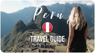PERU TRAVEL GUIDE • ONE video - ALL information (highlights, itinerary, costs)