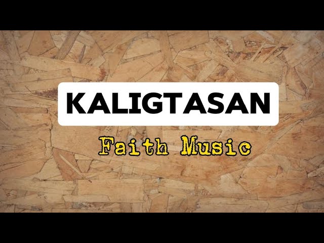 Kaligtasan Lyrics By Faith Music Manila #roxaninsolyrics #roxaninso #christiansongs #christianmusic class=