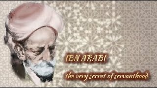 Ibn Arabi - The very secret of servanthood