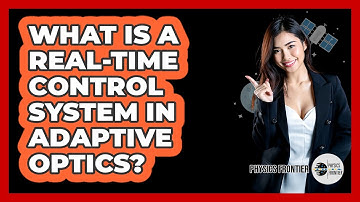 What Is A Real-time Control System In Adaptive Optics? - Physics Frontier