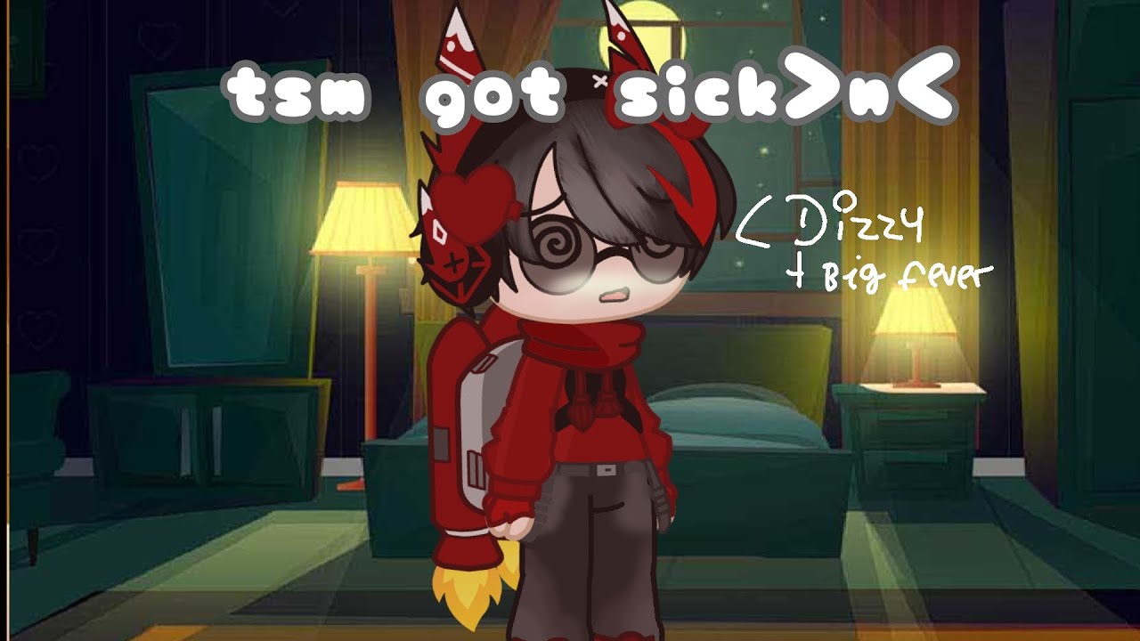 Tsm got sick:0