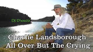 Watch Charlie Landsborough All Over But The Crying video