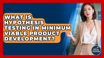 What Is Hypothesis Testing In Minimum Viable Product Development? - The Startup Growth Hub