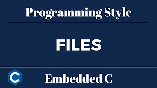 Embedded C Programming Style: Tutorial 13 - Files