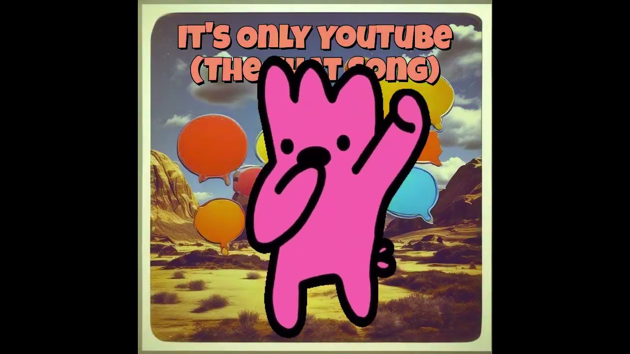 Bonus Feature - Its Only YouTube The Song...