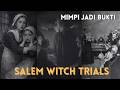 Mengaku Hidup, Menyangkal Mati — Tragedi Salem Witch Trials