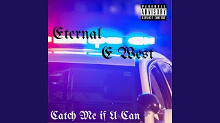 Catch Me If U Can (feat. E West)