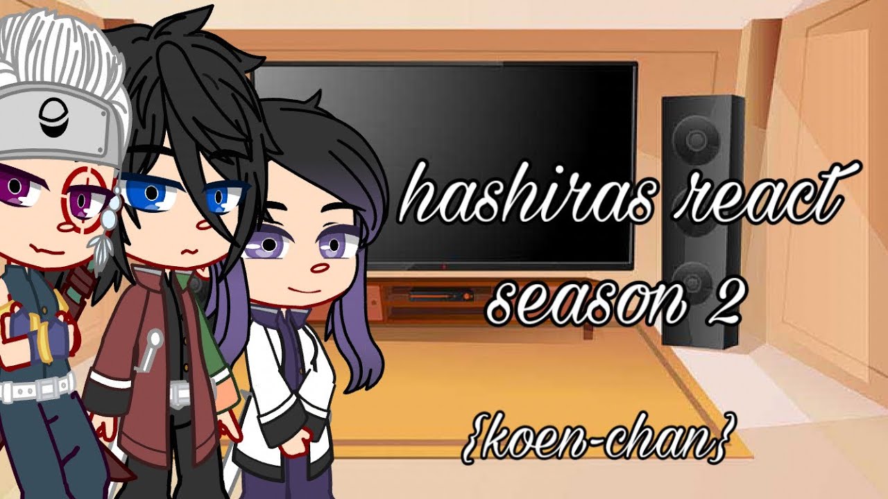 hashiras react season 2 demon slayer {koen-chan}