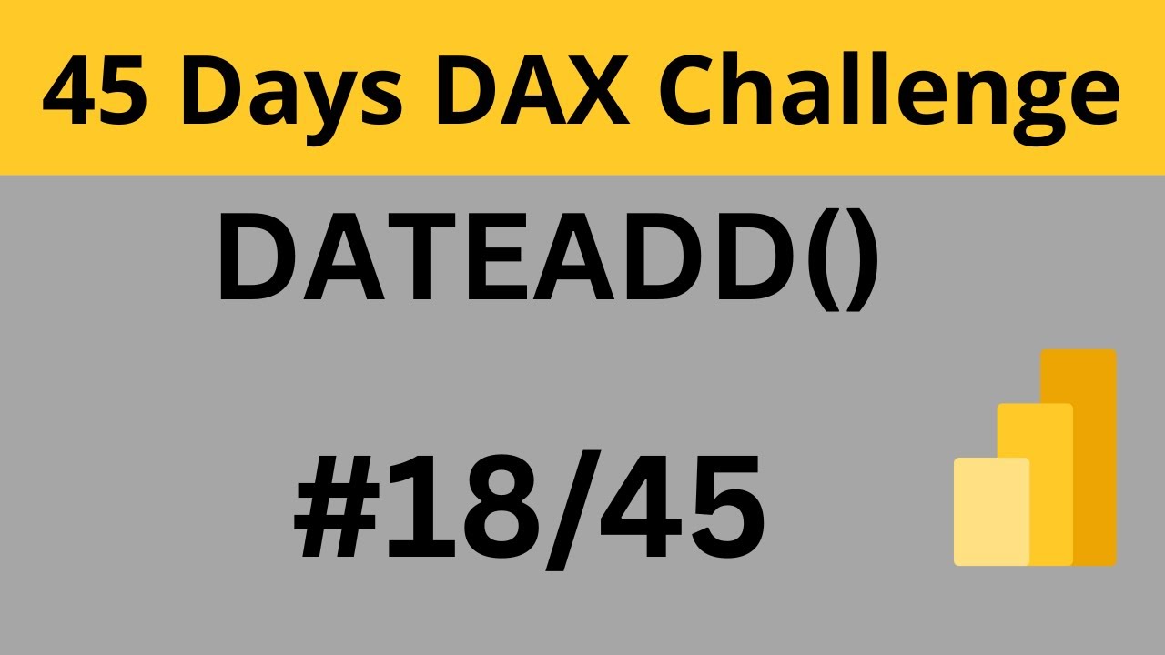 DAY 18: Learning DAX in the 45 Days | DATEADD() | Power BI