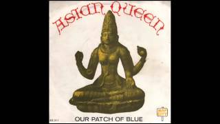Video thumbnail of "Our Patch of Blue - Asian Queen"