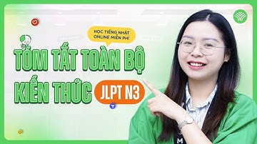 [JLPT N3] Tóm tắt toàn bộ kiến thức QUAN TRỌNG| Học tiếng Nhật Online miễn phí