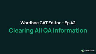 Wordbee CAT Editor Tutorial Ep 42 Clearing All QA Information