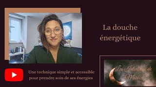 Douche Énergétique Une Technique Simple Pour Entretenir Ses Énergies