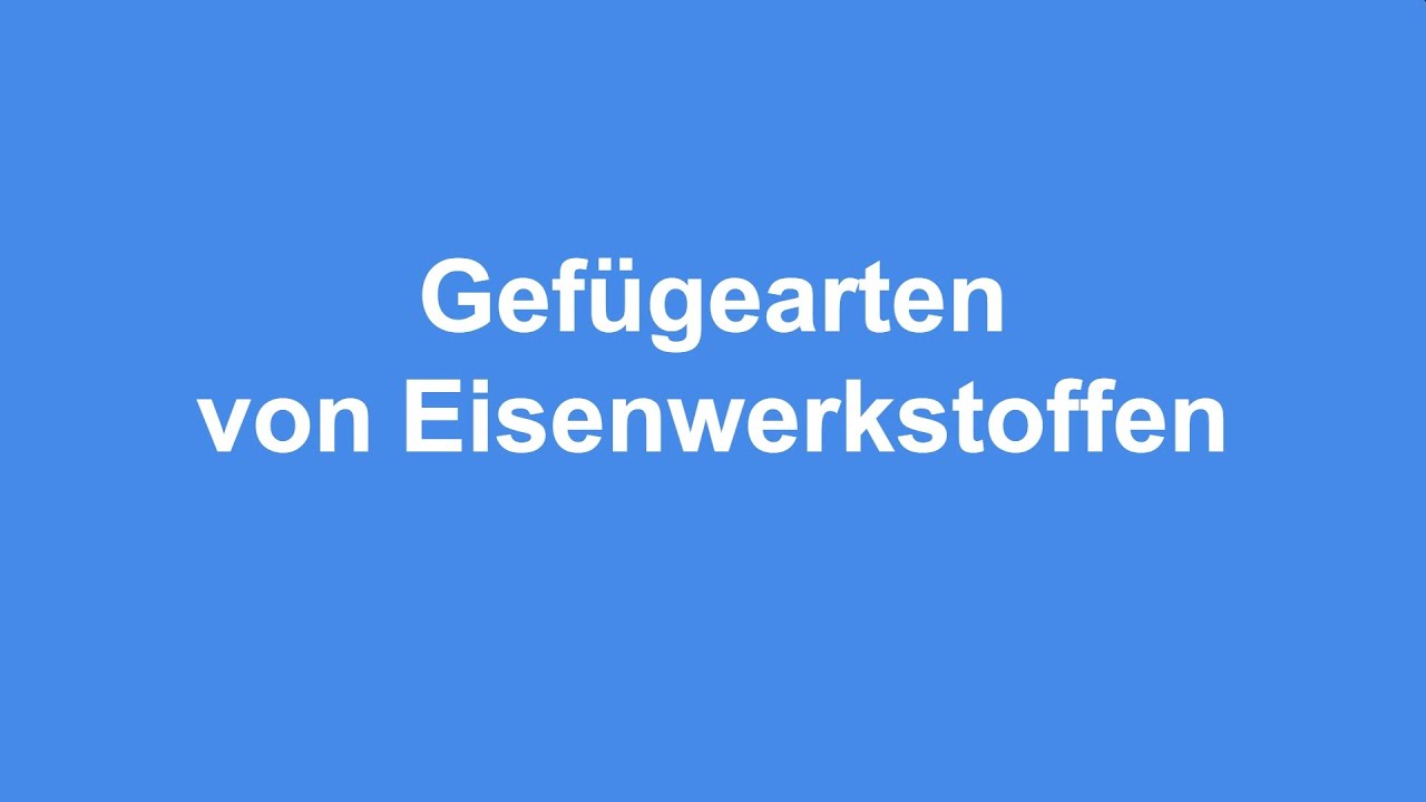 Gefügearten von Eisenwerkstoffen - Werkstofftechnik