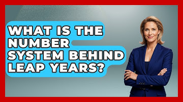 What Is The Number System Behind Leap Years? - The Numbers Channel