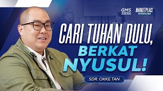 Cari Tuhan Dulu, Berkat Nyusul! | MARKETPLACE WISDOM | GMS Church