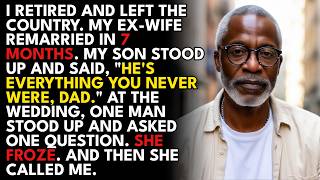 I RETIRED, MOVED ABROAD. SHE REMARRIED IN MONTHS. MY SON CALLED HIM A ROLE MODEL. ONE TOAST AT TH...