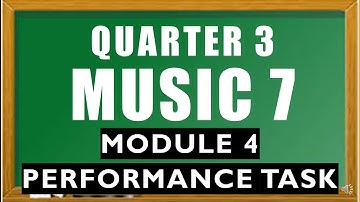 Module 4 Music 7  3rd Quarter Performance Task