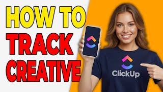 How To Track Creative Projects In ClickUp [Design Workflow]